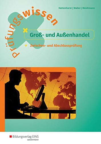 Walter, Klaus Prüfungswissen Groß- und Außenhandel: Zwischen- und Abschlussprüfung Arbeitsbuch