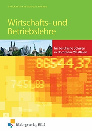 Bendfeld, Christel Wirtschafts- und Betriebslehre für die Berufsschule, Ausgabe Nordrhein-Westfalen, Lehrbuch, EURO: Ausgabe für gewerbliche Berufsschulen in ... Berufsschulen in Nordrhein-Westfalen)