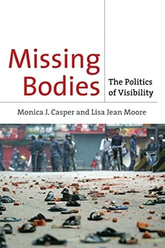 Moore, Lisa Jean Missing Bodies: The Politics of Visibility (Biopolitics: Medicine, Technoscience, and Health in the 21st Century)