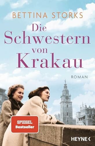 Storks, Bettina Die Schwestern von Krakau: Roman
