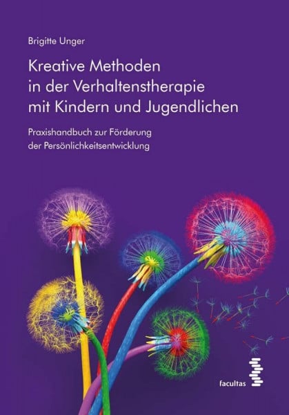 Unger, Brigitte Kreative Methoden in der Verhaltenstherapie mit Kindern und Jugendlichen: Praxishandbuch zur Förderung der Persönlichkeitsentwicklung