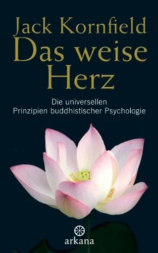 Elisabeth Liebl Das weise Herz: Die universellen Prinzipien buddhistischer Psychologie