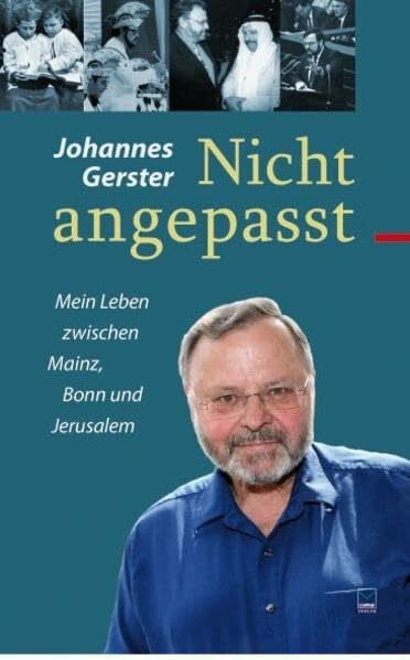 Gerster, Johannes Nicht angepasst.: Mein Leben zwischen Mainz, Bonn und Jerusalem
