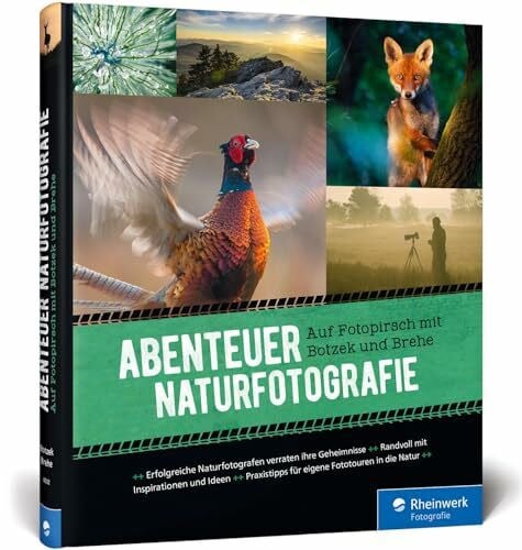 Brehe, Frank Abenteuer Naturfotografie: Auf Fotopirsch mit Botzek und Brehe
