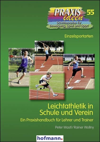 Kröger, Christian Leichtathletik in Schule und Verein: Ein Praxishandbuch für Lehrer und Trainer (Praxisideen - Schriftenreihe für Bewegung, Spiel und Sport)