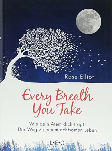 Rahn-Huber, Ulla Every Breath You Take: Wie dein Atem dich trägt: Der Weg zu einem achtsamen Leben
