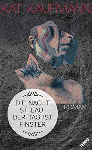 Kaufmann, Kat Die Nacht ist laut, der Tag ist finster: Roman