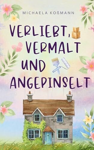 Koßmann, Michaela Verliebt, vermalt und angepinselt