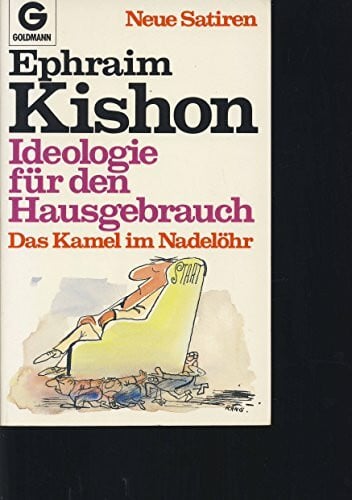 Kishon, Ephraim Das Kamel im Nadelöhr / Neue Satiren: Das Kamel im Nadelöhr / Ideologie für den Hausgebrauch: Neue Satiren (Goldmann Allgemeine Reihe)