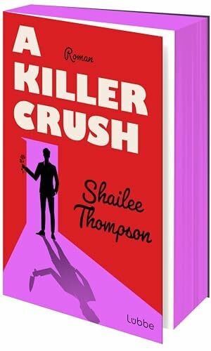Schilasky, Sabine A Killer Crush: Roman. Humorvoller Liebesroman trifft Horror: Romantisch, witzig, tödlich gut