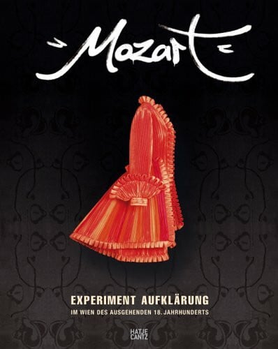 Herbert Lachmayer Mozart: Experiment Aufklärung im Wien des ausgehenden 18. Jahrhunderts. Ausstellungskatalog