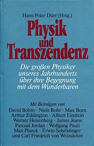 DÜRR, HANS-PETER [herausgegeben von]. Physik und Transzendenz: Die großen Physiker unseres Jahrhunderts über ihre Begegnung mit dem Wunderbaren