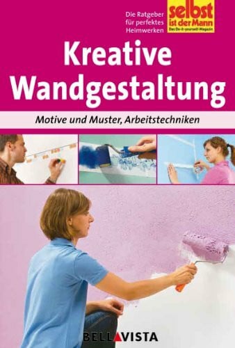 Bellavista Kreative Wandgestaltung - Motive und Muster, Arbeitstechniken