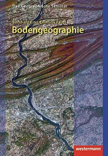 Faust, Dominik Bodengeographie: 4. Auflage - Neubearbeitung 2013 (Das Geographische Seminar, Band 34)