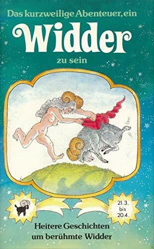 Sinhuber, Bartel F. Das kurzweilige Abenteuer, ein Widder zu sein : heitere Geschichten um berühmte Widder.