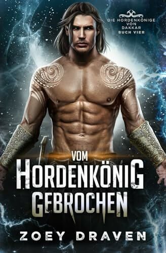 Draven, Zoey Vom Hordenkönig gebrochen (Die Hordenkönige von Dakkar, Band 4)