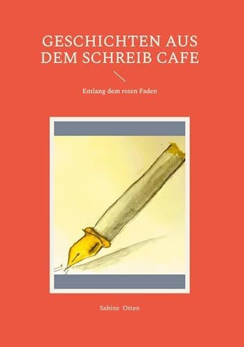 Otten, Sabine Geschichten aus dem Schreib Cafe: Entlang dem roten Faden