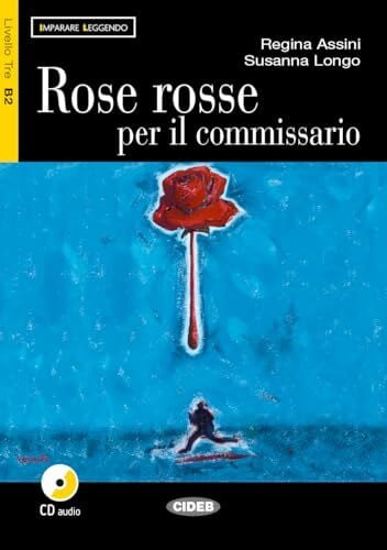 Assini, R ROSE ROSSE PER IL COMMISSARIO: Rose rosse per il commissario + CD (Imparare leggendo)