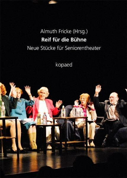 Maruhn, Veronika Reif für die Bühne: Neue Stücke für Seniorentheater