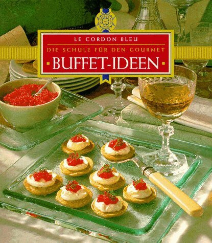 unknown Buffet- Ideen. Le Cordon Bleu. Die Schule für den Gourmet