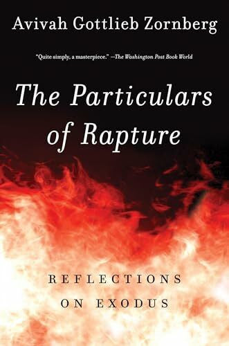Zornberg, Avivah Gottlieb The Particulars of Rapture: Reflections on Exodos
