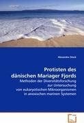 Alexandra Stock Protisten des dänischen Mariager Fjords: Methoden der Diversitätsforschung zur Untersuchung von eukaryotischen Mikroorganismen in anoxischen marinen Systemen