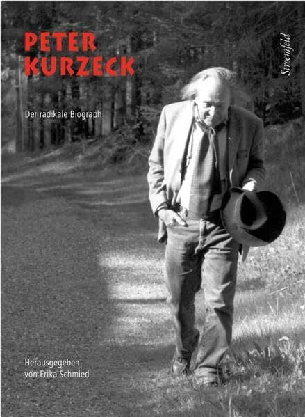 Schmied, Erika Peter Kurzeck – der radikale Biograph