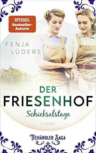 Lüders, Fenja Der Friesenhof: Schicksalstage | Eine ergreifende Familiengeschichte über Zusammenhalt und Menschlichkeit (Die Teehändler-Saga, Band 2)