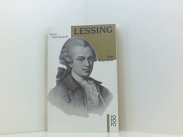 Hildebrandt, Dieter Gotthold Ephraim Lessing: Eine Biographie (rororo: Rowohlts Rotations Romane)