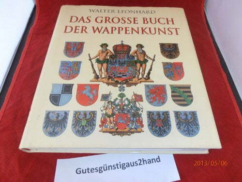Leonhard, Walter Das grosse Buch der Wappenkunst: Entwicklung, Elemente, Bildmotive, Gestaltung