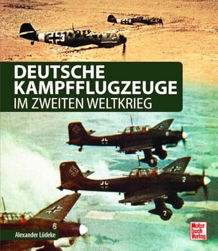 Lüdeke, Alexander Deutsche Kampfflugzeuge im Zweiten Weltkrieg