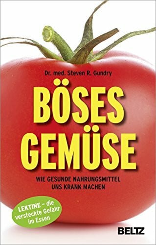 Seidel, Wolfgang Böses Gemüse: Wie gesunde Nahrungsmittel uns krank machen. Lektine - die versteckte Gefahr im Essen