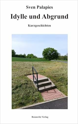 Palapies, Sven Idylle und Abgrund: Kurzgeschichten