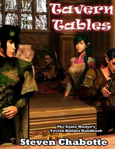 Chabotte, Steven Tavern Tables: The Game Master's Tavern Builder Handbook (Game Master's Big Books of Tables, Band 1)