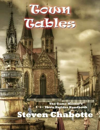 Chabotte, Steven Town Tables: The Game Master's Town Builder Handbook (Game Master's Big Books of Tables, Band 2)
