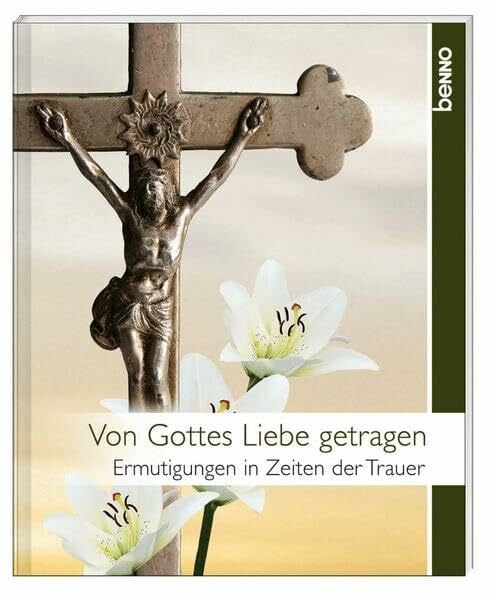 Bauch, Volker Von Gottes Liebe getragen: Ermutigungen in Zeiten der Trauer