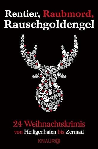 Svensson, Angelika Rentier, Raubmord, Rauschgoldengel: Von Heiligenhafen bis Zermatt - 24 Weihnachtskrimis
