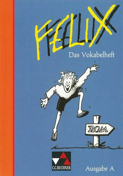 Nickel, Rainer Felix A / Unterrichtswerk für Latein: Felix, Ausgabe A, Das Vokabelheft