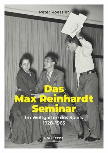 Roessler, Peter Das Max Reinhardt Seminar: Im Weltgarten des Spiels 1928–1965