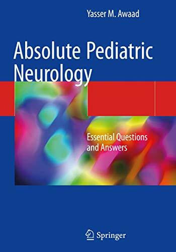 Awaad, Yasser M. Absolute Pediatric Neurology: Essential Questions and Answers