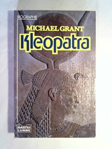 Grant, Michael Kleopatra (Biographien. Bastei Lübbe Taschenbücher)