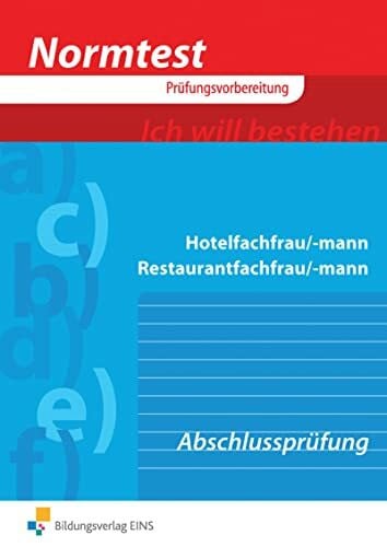 Geißler, Cornelia Normtest Hotelfachmann/-frau Restaurantfachmann/-frau: Abschlussprüfung (Normtest: Hotel und Gastgewerbe)