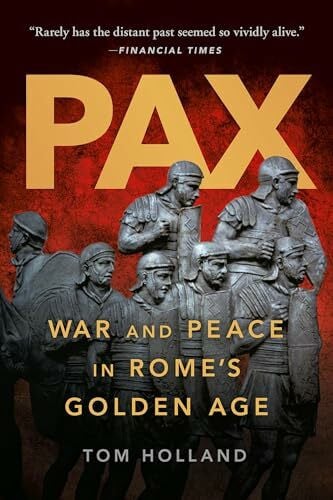 Holland, Tom Pax: War and Peace in Rome's Golden Age