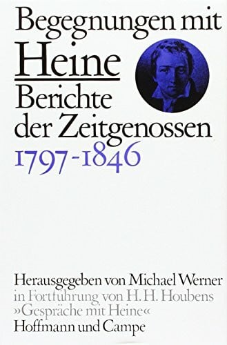 Houbens, H H Begegnungen mit Heine: Berichte der Zeitgenossen