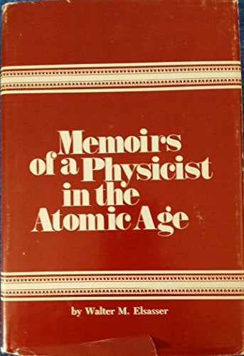 Elsasser, Walter M. Memoirs of a Physicist in the Atomic Age
