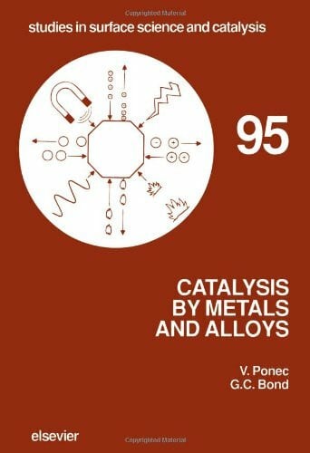 Bond, Geoffrey C. Catalysis by Metals and Alloys (Studies in Surface Science & Catalysis)