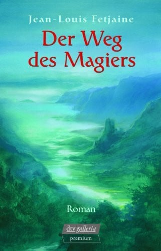 Fetjaine, Jean-Louis Der Weg des Magiers: Roman (dtv premium)