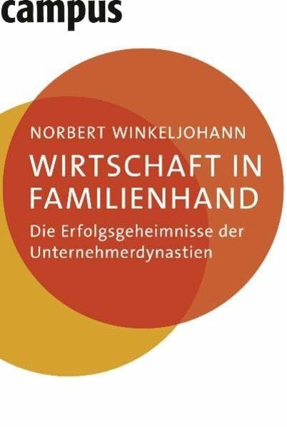Winkeljohann, Norbert Wirtschaft in Familienhand: Die Erfolgsgeheimnisse der Unternehmerdynastien