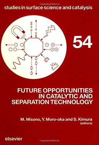 Moro-Oka, Y. Future Opportunities in Catalytic and Separation Technology (Studies in Surface Science & Catalysis)