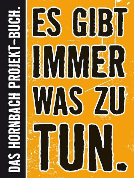 Weis, Michael Es gibt immer was zu tun.: Das Hornbach Projekt-Buch